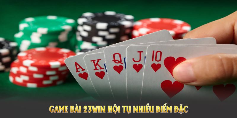 Đây là nơi game bài 23win hội tụ nhiều điểm đặc và trải nghiệm cá cược tuyệt vời